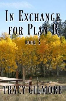 In Exchange for Plan 'B' - Book #3 of the In Exchange