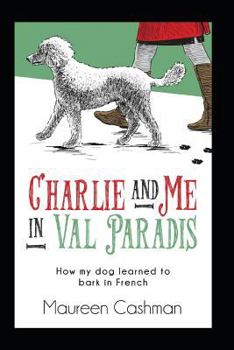 Charlie & Me in Val-Paradis: How my dog learned to bark in French