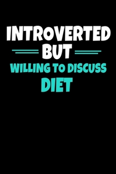 Introverted But Willing To Discuss Diet: Notebook  Gift For Diet Lover  | 120 Dot Grid Page