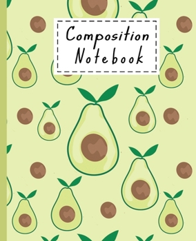 Composition Notebook: Cute Avocado Gifts Wide Ruled Blank Lined Paper Book For Girls Boys Men And Women - Avocado Themed Pattern For Avocado Lovers