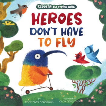 Hardcover Heroes Don't Have to Fly: Scooter the Word Bird Book