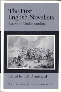 The First English Novelists: Essays in Understanding (Tennessee Studies in Literature) - Book  of the Tennessee Studies in Literature
