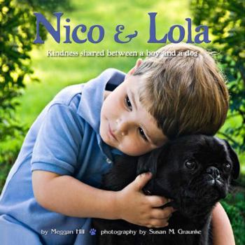 Hardcover Nico & Lola: Kindness Shared Between a Boy and a Dog Book
