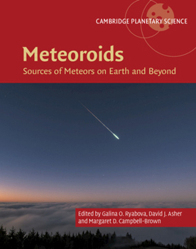 Meteoroids: Sources of Meteors on Earth and Beyond - Book  of the Cambridge Planetary Science