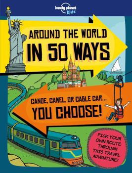 Lonely Planet Around the World in 50 Ways - Book  of the Lonely Planet Kids