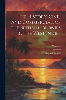 Paperback The History, Civil and Commercial, of the British Colonies in the West Indies; Volume 2 Book