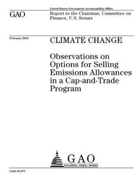 Paperback Climate change: observations on options for selling emissions allowances in a cap-and-trade program: report to the Chairman, Committee Book