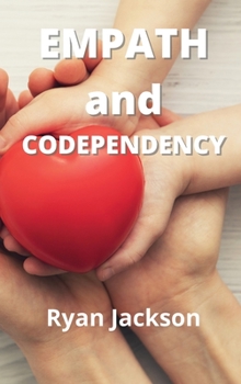 Hardcover Empath and Codependency: How to Break the Codependency Cycle and How to learn Empath Skills Book