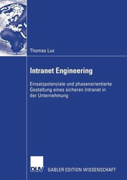 Paperback Intranet Engineering: Einsatzpotenziale Und Phasenorientierte Gestaltung Eines Sicheren Intranet in Der Unternehmung [German] Book