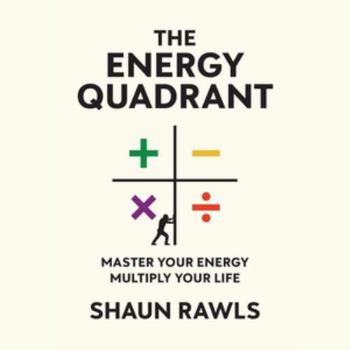 MP3 CD The Energy Quadrant: Master Your Energy, Multiply Your Life Book