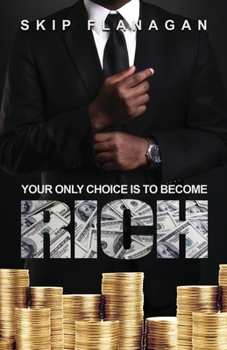 Paperback Your Only Choice is to Become Rich! Book