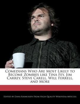 Paperback Comedians Who Are Most Likely to Become Zombies Like Tina Fey, Jim Carrey, Steve Carell, Will Ferrell, and More Book