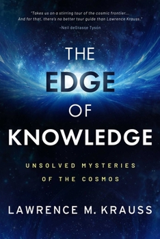 Hardcover The Edge of Knowledge: Unsolved Mysteries of the Cosmos Book