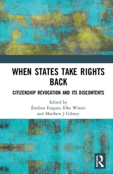 Hardcover When States Take Rights Back: Citizenship Revocation and Its Discontents Book