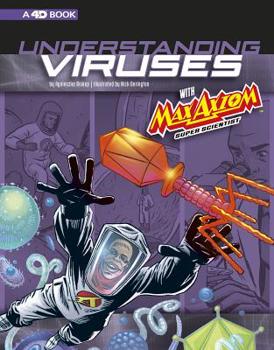 Paperback Understanding Viruses with Max Axiom, Super Scientist: 4D an Augmented Reading Science Experience Book