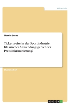 Paperback Ticketpreise in der Sportindustrie. Klassisches Anwendungsgebiet der Preisdiskriminierung? [German] Book