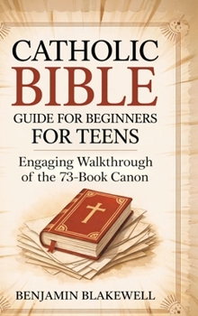 Hardcover Catholic Bible Guide for Beginners for Teens: Engaging Walkthrough of the 73-Book Canon Book