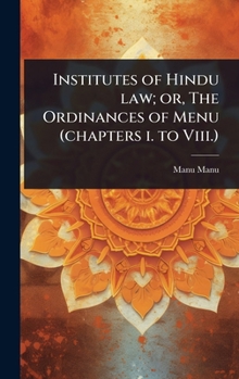 Hardcover Institutes of Hindu law; or, The Ordinances of Menu (chapters i. to Viii.) Book