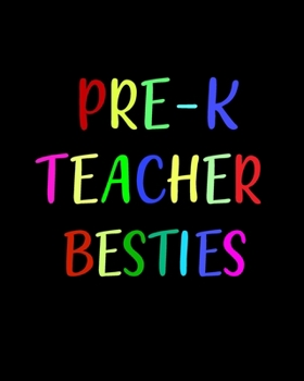 Pre-K Teacher Besties: Teacher Appreciation Notebook Or Journal