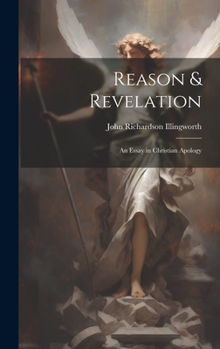 Hardcover Reason & Revelation: An Essay in Christian Apology Book