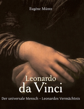 Leonardo da Vinci: Der universale Mensch - Leonardos Vermächtnis (German Edition)