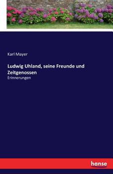 Paperback Ludwig Uhland, seine Freunde und Zeitgenossen: Erinnerungen [German] Book