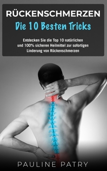 Paperback Rückenschmerzen - Die 10 besten Tricks: Entdecken Sie die Top 10 natürlichen und 100% sicheren Heilmittel zur sofortigen Linderung von Rückenschmerzen [German] Book