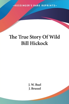 Paperback The True Story Of Wild Bill Hickock Book