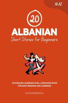 Paperback 20 Albanian Short Stories for Beginners: An English-Albanian Dual-Language Book for Easy Reading and Learning Book