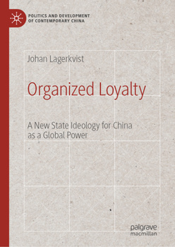 Hardcover Organized Loyalty: A New State Ideology for China as a Global Power Book