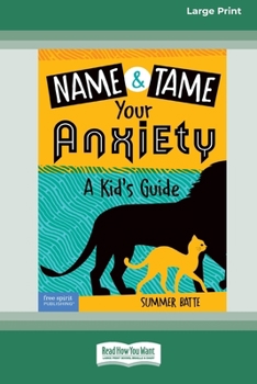 Paperback Name and Tame Your Anxiety: A Kid's Guide [Standard Large Print] [Large Print] Book