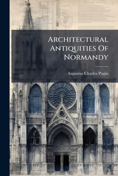 Paperback Architectural Antiquities Of Normandy Book