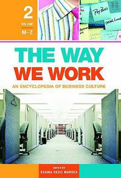 Hardcover The Way We Work: An Encyclopedia of Business Culture: The Way We Work: An Encyclopedia of Business Culture, Volume 2, M-Z Book