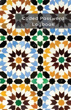 Coded Password Logbook: Password Journal, Organizer, Keeper - Protect Passwords with this Coded Version ( Easy only for the owner ) - Vault Notebook - ... for 390 Accounts - Absolute Protection -