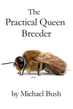 Paperback The Practical Queen Breeder: Beekeeping Naturally Book