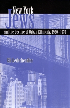 New York Jews and the Decline of Urban Ethnicity, 1950-1970 (Modern Jewish History) - Book  of the Modern Jewish History