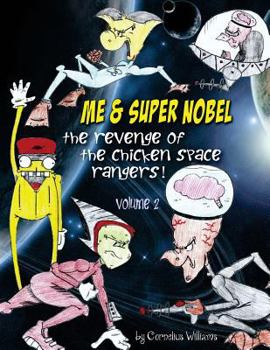 Paperback Me & Super Super Nobel (volume 2): The Revenge of the Chicken Space Rangers Book