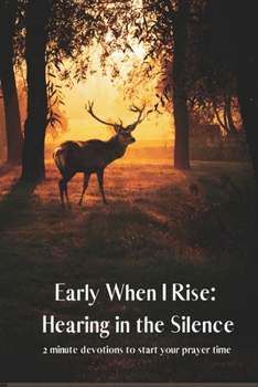 Paperback Early When I Rise: Hearing in the Silence Book