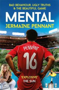 Paperback Mental: Bad Behaviour, Ugly Truths and the Beautiful Game Book
