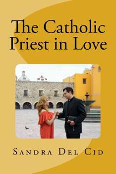 Paperback The Catholic Priest in LOVE: Natural feeling or a Sin? Book