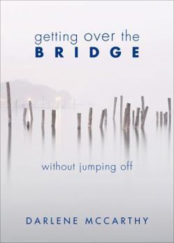 Paperback Getting Over the Bridge Without Jumping Off Book