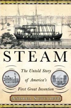 Hardcover Steam: The Untold Story of America's First Great Invention Book