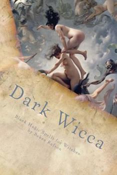 Paperback Dark Wicca: Black Magic Spells for Witches Book