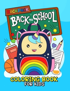 Paperback Backpack coloring book for kids: Colorful Adventures for Back to School Fun: Kids Coloring Book