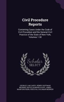 Hardcover Civil Procedure Reports: Containing Cases Under the Code of Civil Procedure and the General Civil Practice of the State of New York, Volumes 1- Book