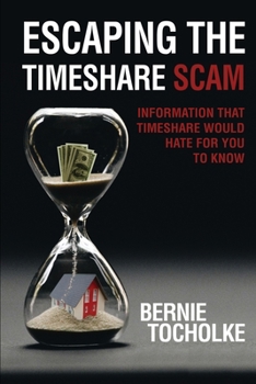 Paperback Escaping the Timeshare Scam: Information that Timeshare would hate for you to know Book