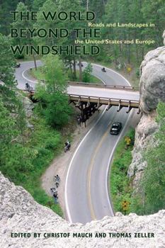 Paperback The World Beyond the Windshield: Roads and Landscapes in the United States and Europe Book