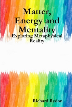 Paperback Matter, Energy and Mentality: Exploring Metaphysical Reality Book