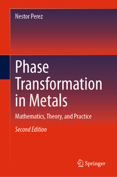 Hardcover Phase Transformation in Metals: Mathematics, Theory, and Practice Book