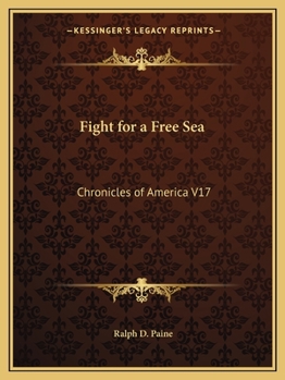 The Fight for a Free Sea: A Chronicle of the War of 1812